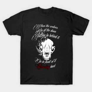 When the Wolves are at the door.. T-Shirt